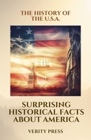 The History of the U.S.A.: Surprising Historical Facts About America B0C9S8B312 Book Cover