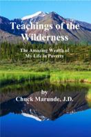 Teachings of the Wilderness: The Amazing Wealth of My Life in Poverty 0989886344 Book Cover