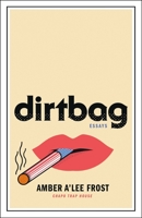 Dirtbag: Growing Up with the New American Left 1250269628 Book Cover