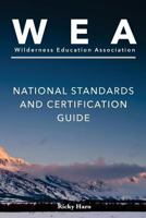 Wilderness Education Association: National Standards and Certification Guide 0990441121 Book Cover