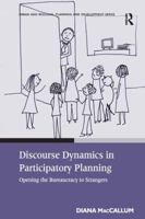 Discourse Dynamics in Participatory Planning: Opening the Bureaucracy to Strangers 0754672964 Book Cover