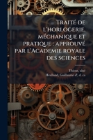 TraitÃ(c) de l'horlogerie, mÃ(c)chanique et pratique: approuvÃ(c) par l'Academie royale des sciences (French Edition) B0FJVKXGHF Book Cover