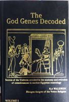The God Genes Decoded Volume I (Secrets of the universe revealed in the anatomy and evolution of consciousness in ancient Egyptian cosmology, Volume I) 0981723535 Book Cover