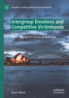 Intergroup Emotions and Competitive Victimhoods: Turkey’s Ethnic, Religious and Political Emigrant Groups in Australia 9819607043 Book Cover