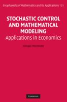 Stochastic Control and Mathematical Modeling: Applications in Economics 0521195039 Book Cover