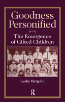 Goodness Personified: The Emergence of Gifted Children (Social Problems and Social Issues) 0202305260 Book Cover