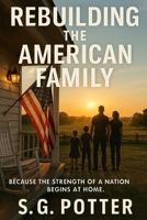 Rebuilding The American Family: Streangth in the face of devision B0FWRPKHGN Book Cover