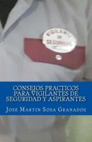 Consejos practicos para vigilantes de seguridad y aspirantes: Experiencias de vigilantes de seguridad 1546870172 Book Cover
