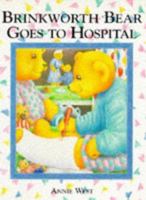 Brinkworth Bear Goes to the Hospital 0216940060 Book Cover
