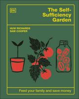 The Self-Sufficiency Garden: Feed Your Family and Save Money 0744092396 Book Cover