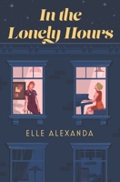 In the Lonely Hours B0GWLSNWJ4 Book Cover
