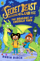 Secret Beast Club: The Dragons of Emerald Yard 0241573505 Book Cover