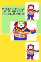 Pierre the Bear with His Best Friend, Isabelle 1532757131 Book Cover