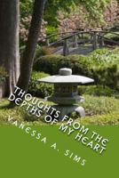 Thoughts from the Depths of My Heart: Poems of Inspiration and Comfort 0998903906 Book Cover