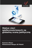 Wplyw sieci spolecznosciowych na globalna scene polityczna (Polish Edition) 6209710654 Book Cover