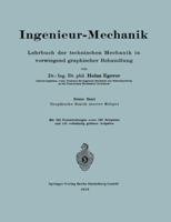 Ingenieur-Mechanik: Lehrbuch Der Technischen Mechanik in Vorwiegend Graphischer Behandlung Erster Band Graphische Statik Starrer Korper 3662320614 Book Cover