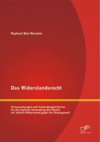Das Widerstandsrecht: Voraussetzungen Und Anwendungskriterien Fur Die Legitime Anwendung Des Rechts Auf Aktiven Widerstand Gegen Die Staatsgewalt 3842888678 Book Cover