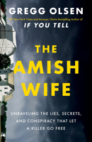 The Amish Wife: Unraveling the Lies, Secrets, and Conspiracy That Let a Killer Go Free 1542016509 Book Cover