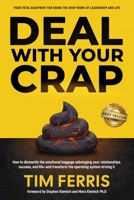 Deal With Your Crap: How to dismantle the emotional baggage sabotaging your relationships, success, and life—and transform the operating system driving it 1763683311 Book Cover