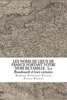 LES NOMS DE LIEUX DE FRANCE PORTANT VOTRE NOM DE FAMILLE : Les Beaudouard 1719039305 Book Cover