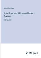 State of the Union Addresses of Grover Cleveland: in large print 3387037805 Book Cover