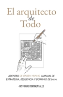 El arquitecto de Todo: ADENTRO DE JENSEN HUANGMANUAL DE ESTRATEGIA, RESILIENCIA Y DOMINIO DE LA IA (LEGENDS SERIES: INSPIRING LIVES, TIMELESS LESSONS) B0H6VL8Q6B Book Cover