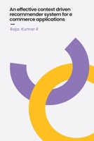 An effective context driven recommender system for e commerce applications 2647787220 Book Cover