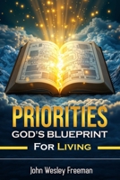 PRIORITIES: GOD'S BLUEPRINT FOR LIVING B0DRDF79ZD Book Cover