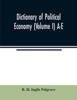 Dictionary of political economy (Volume I) A-E 9354007112 Book Cover