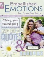 Embellished Emotions for Scrapbookers: Designing Pages With Poems, Quotes & Sayings 1892127849 Book Cover