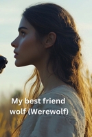 My best friend wolf (Werewolf) B0DSJV3L6N Book Cover