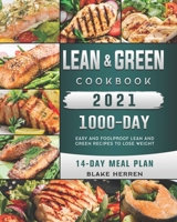 Lean and Green Cookbook 2021: 1000-Day Easy and Foolproof Lean and Green Recipes to Lose Weight B09BGG6ZHV Book Cover