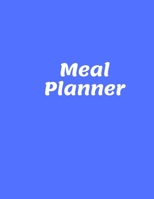 Meal Planner: Track And Plan Your Meals Weekly (55 Week Food Planner / Diary / Log / Journal / Calendar): Meal Prep And Planning Grocery List 1674268467 Book Cover