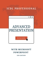 Advanced Presentation with Microsoft PowerPoint: ICDL Professional 1739654722 Book Cover