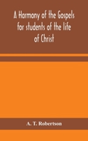 A harmony of the Gospels for students of the life of Christ: based on the Broadus Harmony in the revised version 9354158161 Book Cover