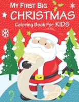 My First Big Christmas Coloring Book For Kids: Big Christmas Coloring Book with 50 Fun & Simple Coloring Pages For Kids and Toddlers B08NWFY42M Book Cover