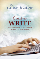 Called to Write: 7 Principles to Become a Writer on Mission 1596693983 Book Cover