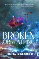 Broken & Breathing: A Heroine’s Memoir: Names and Faces Are Hidden. The Accounts Are Real. 0979104572 Book Cover