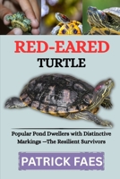 RED-EARED TURTLE: Popular Pond Dwellers with Distinctive Markings — The Resilient Survivors B0FXGJJCMX Book Cover
