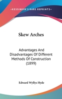 Skew Arches: Advantages and Disadvantages of Different Methods of Construction 1437052754 Book Cover