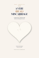 A VERY (REAL) MISCARRIAGE: A Refuge Book for walking through the loss of a baby gone too soon B0H7MLPCK9 Book Cover