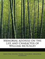 Memorial Address On the Life and Character of William Mckinley 1147846421 Book Cover