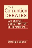 The Corruption Debates: Left vs. Right―and Does it Matter―in the Americas 1626379564 Book Cover