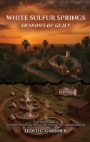 White Sulfur Springs: Shadows of Guilt B0GC4ZN4QM Book Cover