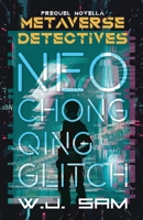 Neo Chongqing Glitch: A Cyberpunk Crime Thriller Novella (Metaverse Detectives) B0DPMTD5BY Book Cover