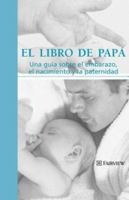 El libro de papa: Una guia sobre el embarazo, el nacimiento y la paternidad 1577490711 Book Cover