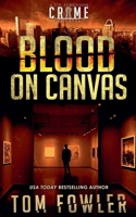 Blood on Canvas: A C.T. Ferguson Crime Novella B09KMKRJT3 Book Cover