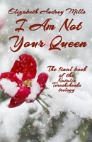 I Am Not Your Queen B0858QS33Q Book Cover