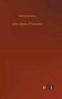 John Dene Of Toronto - A Comedy Of Whitehall 1974551393 Book Cover
