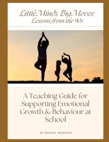 Little Minds, Big Moves: Lessons from the 90s: What Cartoons Taught Us About Kids, Courage & Classroom Calm B0FJ79XN5R Book Cover